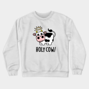 Holy Cow Cute Animal Pun Crewneck Sweatshirt